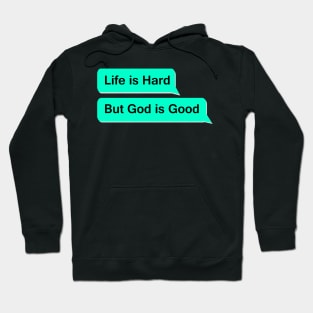 Life is hard but god is good Hoodie